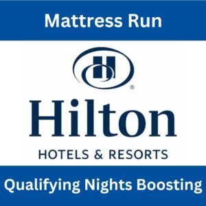 A-Mattress Run Hilton Qualifying Nights Boosting, Upgrade/Keep Your Status